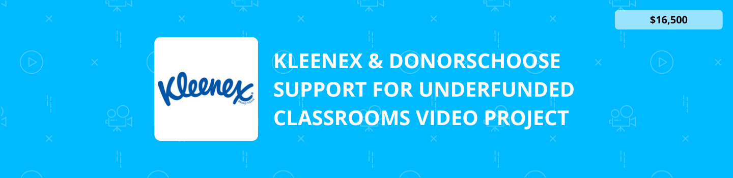 Kleenex & DonorsChoose Support for Underfunded Classrooms Video Project