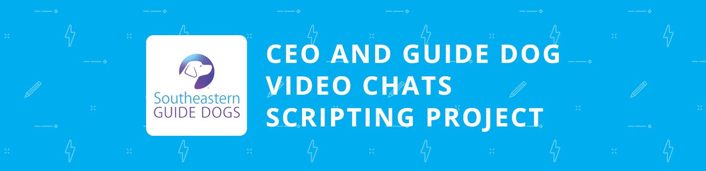 CEO and Guide Dog Video Chats Scripting Project