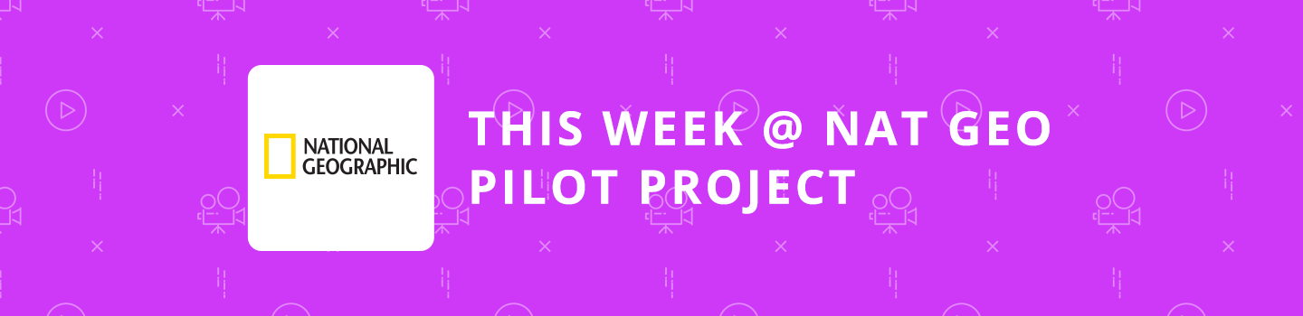 This Week @ National Geographic Pilot Project