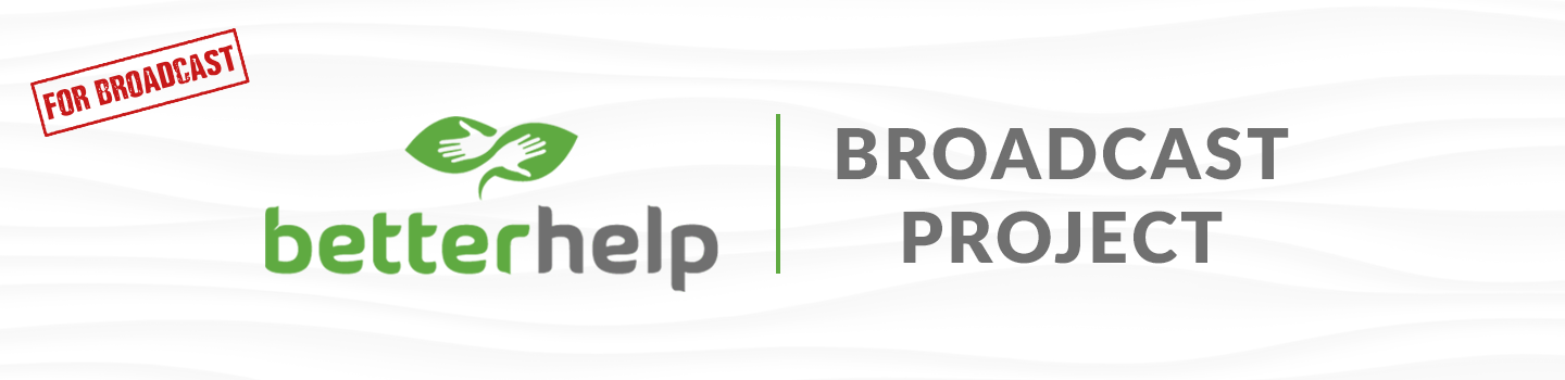 BetterHelp Broadcast Video Project