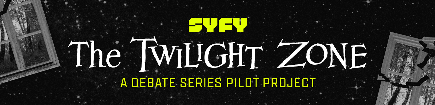 SYFY and The Twilight Zone: A Debate Series Pilot Project