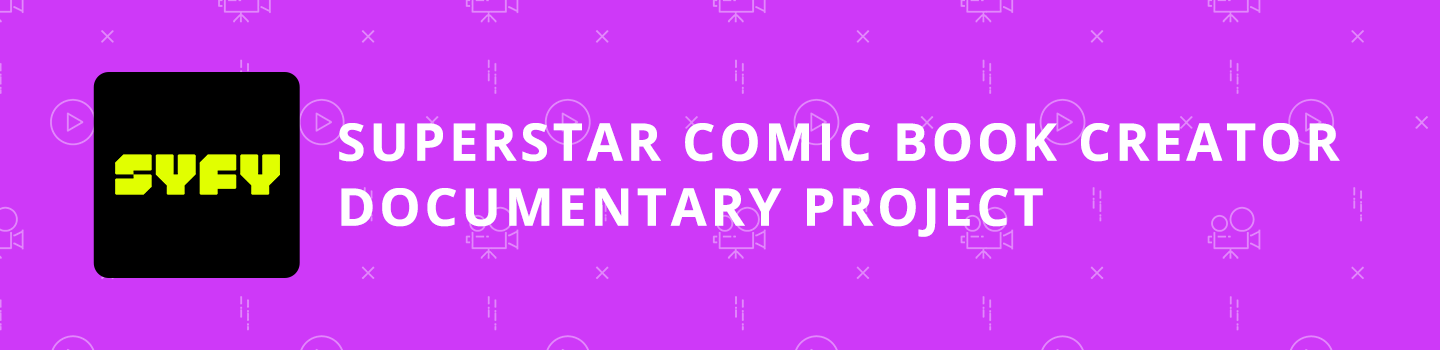 SYFY Superstar Comic Book Creator Documentary Project