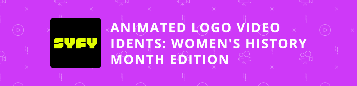 SYFY Animated Logo Video Idents: Women's History Month Edition