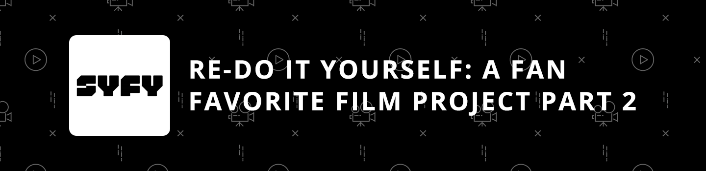 Re-Do It Yourself: A Fan Favorite Film Project Part 2