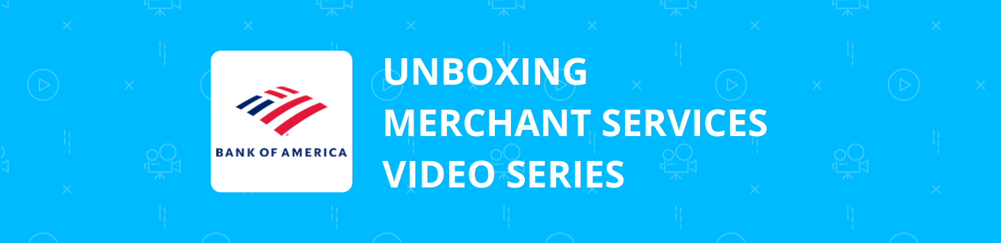 Unboxing Merchant Services Video Series