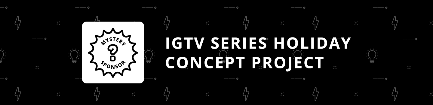 Mystery Sponsor IGTV Series Holiday Concept Project