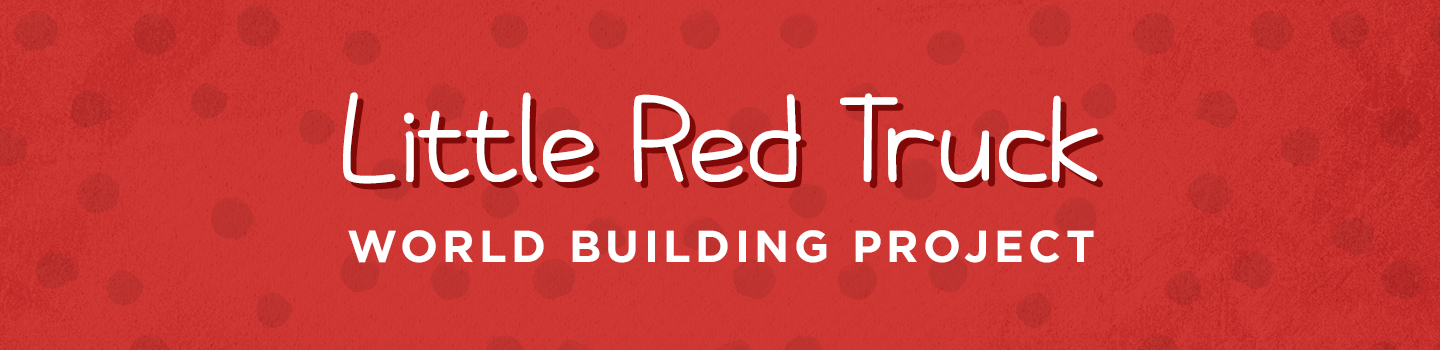 Little Red Truck: World Building Project