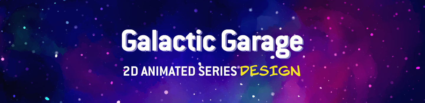 Galactic Garage: 2D Animated Series Design