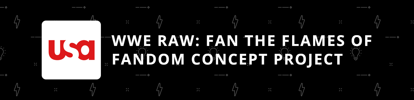 WWE RAW: Fan the Flames of Fandom Concept Project