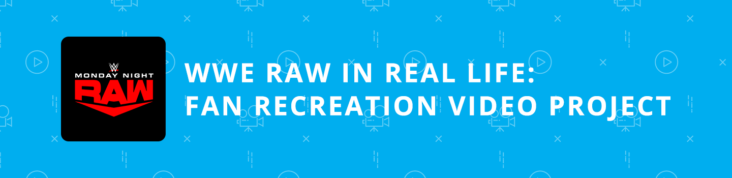 WWE RAW in Real Life: Fan Recreation Video Project