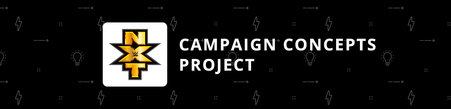 WWE NXT Campaign Concepts Project