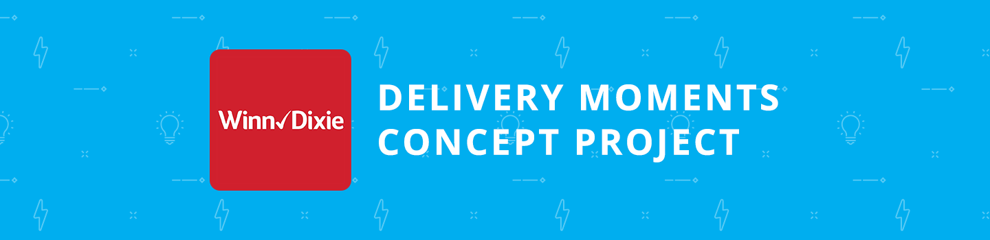 Winn-Dixie Delivery Moments Concept Project
