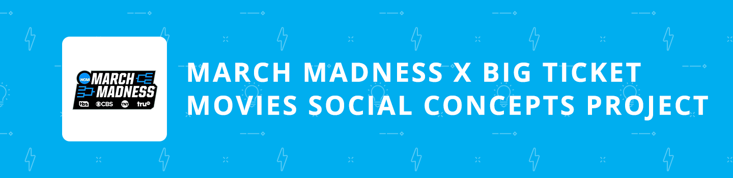 March Madness x Big Ticket Movies Concepts Project