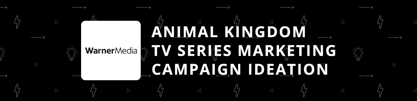 Animal Kingdom TV Series Marketing Campaign Ideation