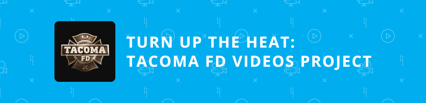 Turn Up The Heat: Tacoma FD Videos Project