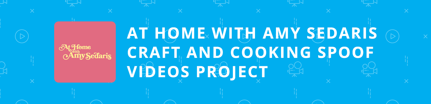 At Home with Amy Sedaris Craft and Cooking Spoof Videos Project