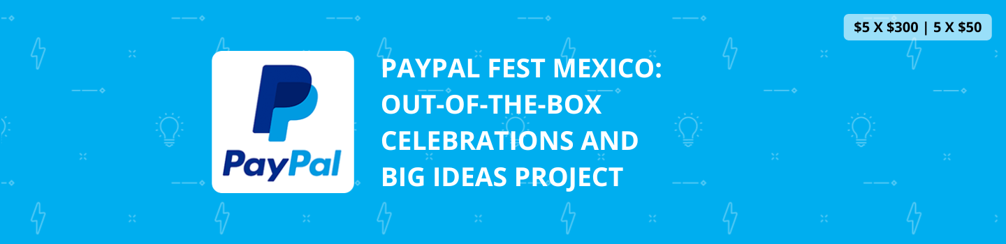 PayPal Fest Mexico: Out-of-the-Box Celebrations and Big Ideas Project