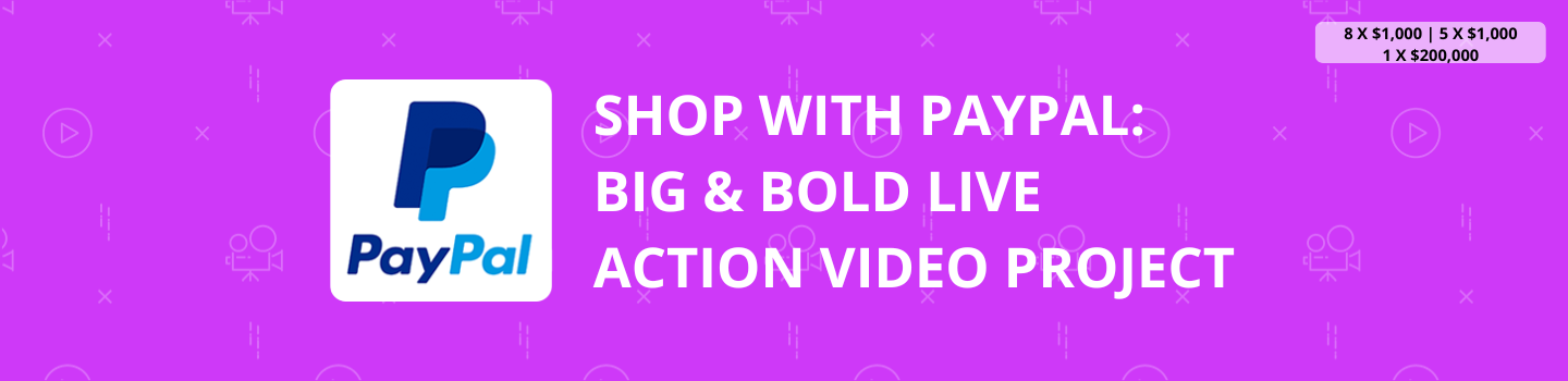 Shop with PayPal: Big & Bold Live Action Video Project