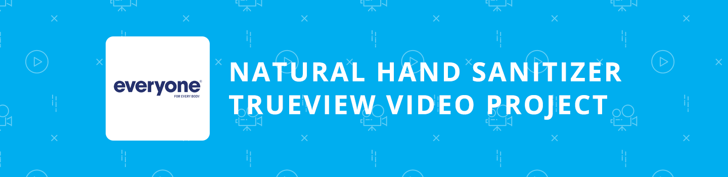 Natural Hand Sanitizer TrueView Video Project