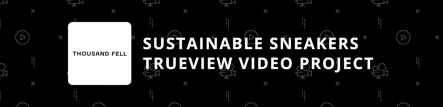 Sustainable Sneakers TrueView Video Project