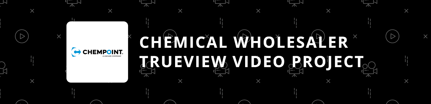 Chemical Wholesaler TrueView Video Project