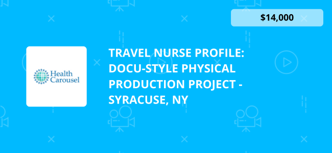 Travel Nurse Profile: Docu-Style Physical Production Project - Syracuse, NY for Health Carousel