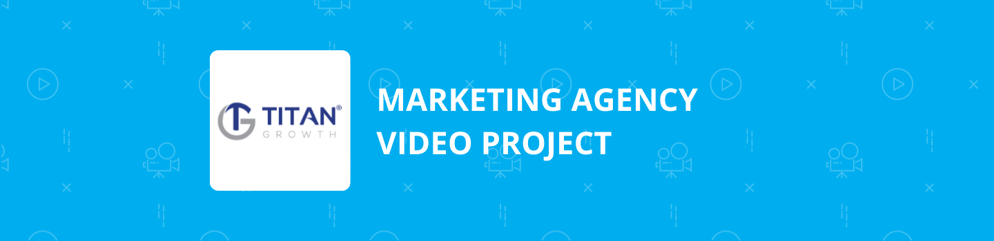 Titan Growth Marketing Agency Video Project