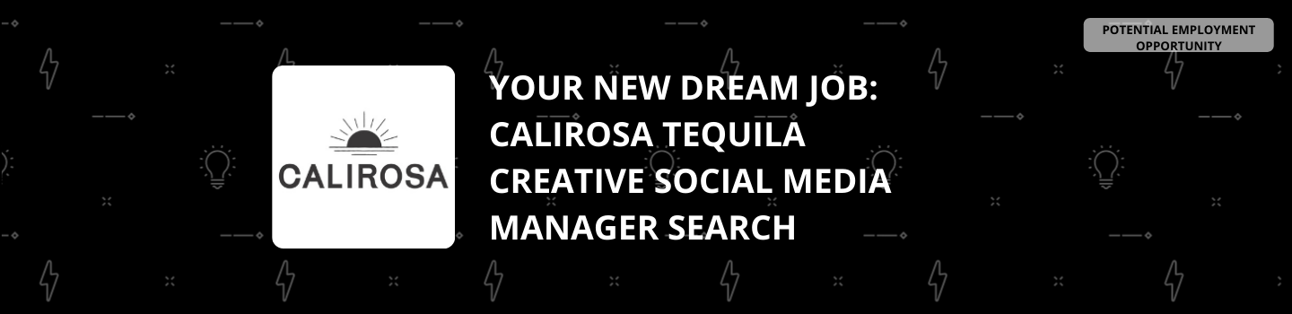 Your New Dream Job: Calirosa Tequila Creative Social Media Manager Search