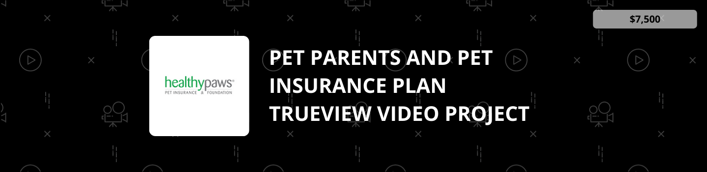 Pet Parents and Insurance Plan TrueView Video Project