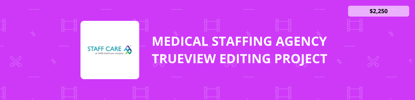 Medical Staffing Agency TrueView Editing Project