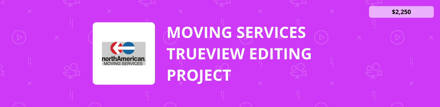 Moving Services TrueView Editing Project
