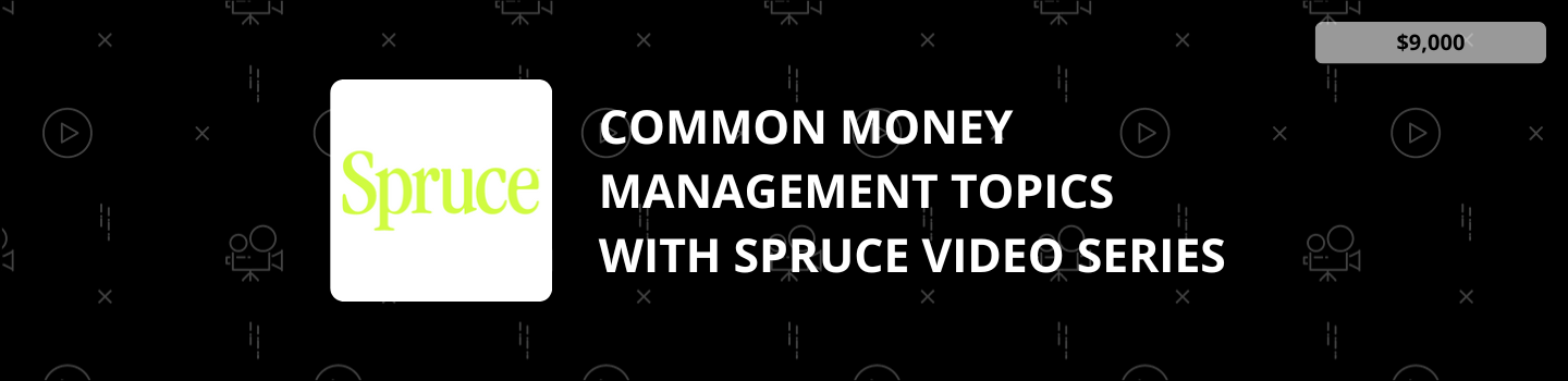 Common Money Management Topics with Spruce Video Series