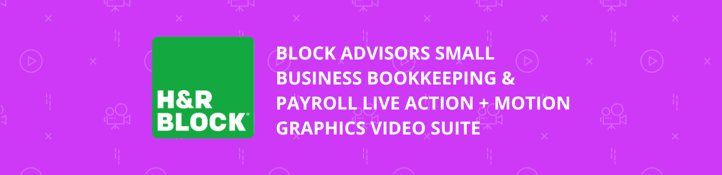 Block Advisors Bookkeeping and Payroll Live Action + Motion Graphics Video Suite