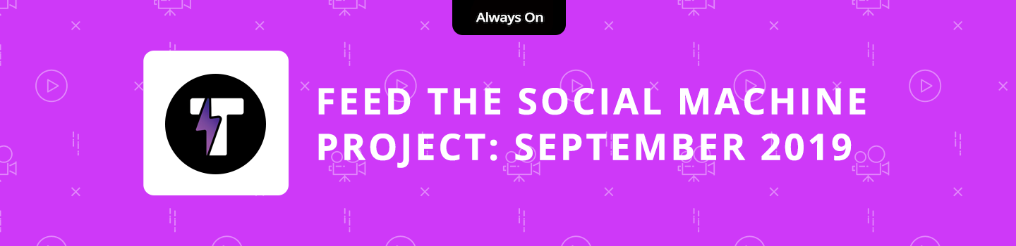 Feed the Tongal Social Machine Project September 2019