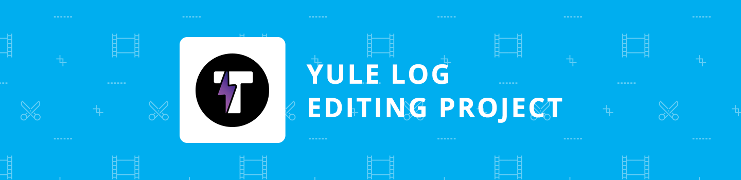 Yule Log Editing Project