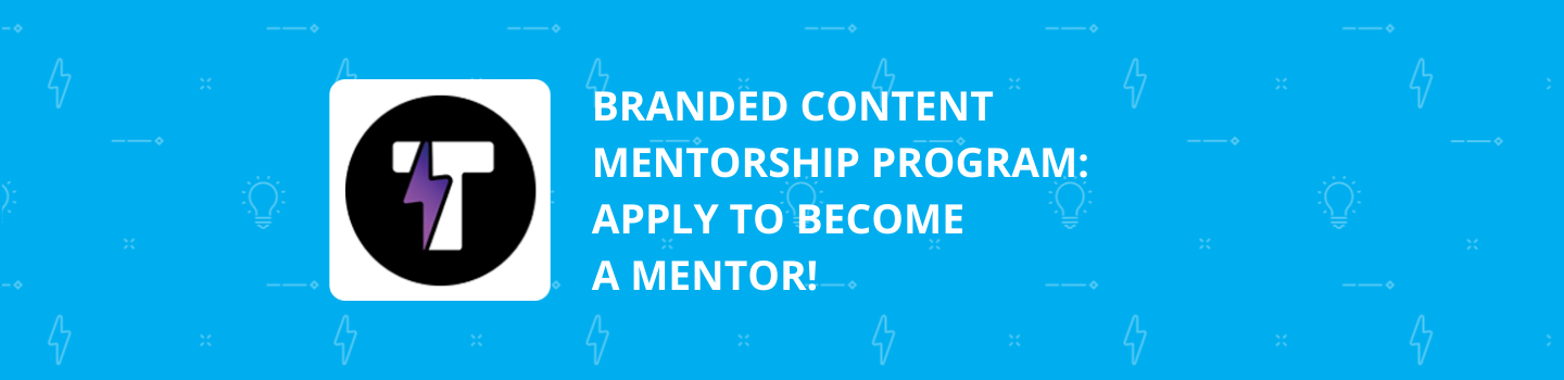 Branded Content Mentorship Program: Apply to Become a Mentor!