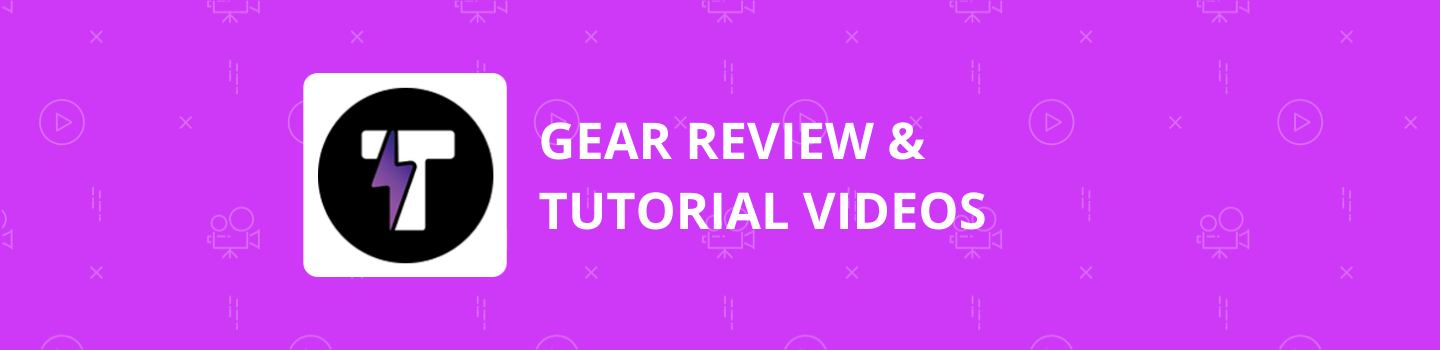 Gear Review & Tutorial Videos