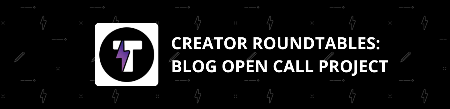 Creator Roundtables: Blog Open Call Project