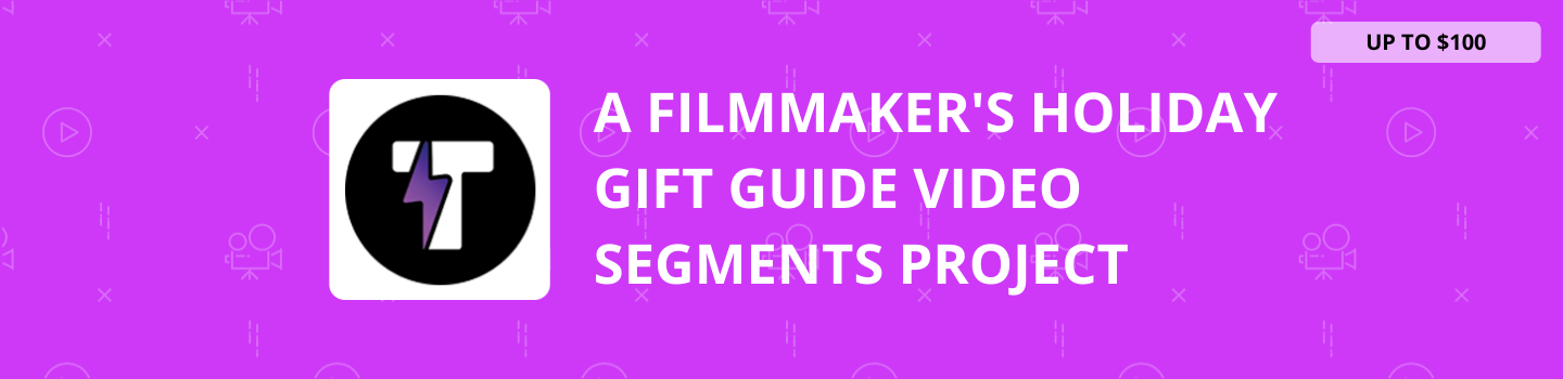 A Filmmaker's Holiday Gift Guide Video Segments Project