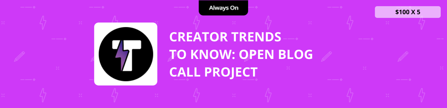 Creator Trends to Know: Open Blog Call Project