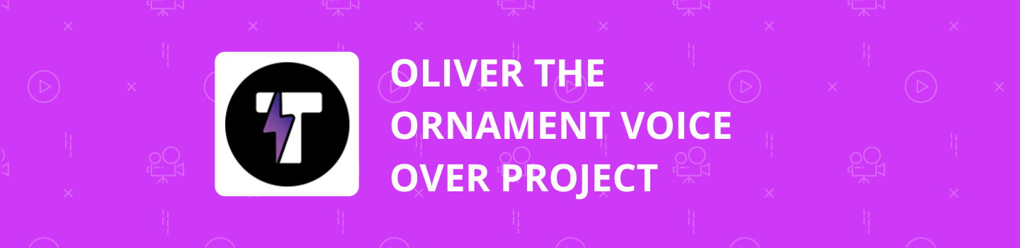 Oliver The Ornament Voice Over Project
