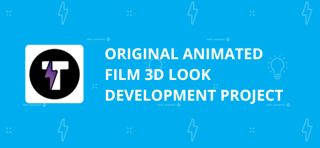 Original Animated Film 3D Look Development Project for Tongal Originals Incubator