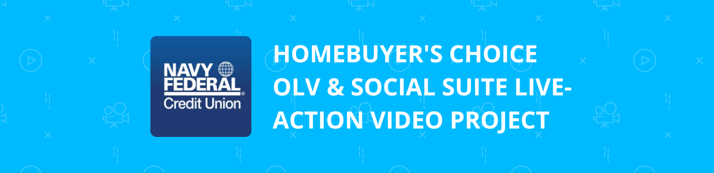 Homebuyers Choice OLV & Social Suite Live-Action Video Project