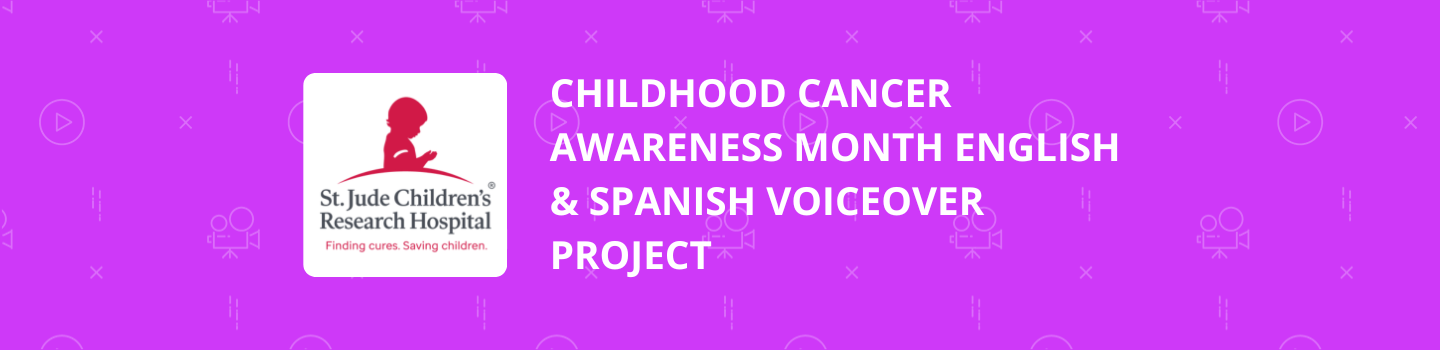 Childhood Cancer Awareness Month English & Spanish Voiceover Project