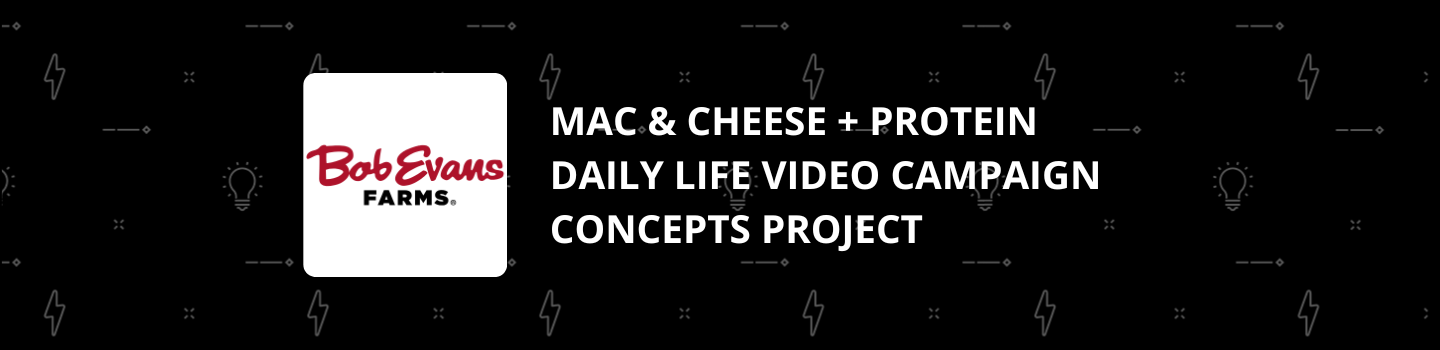 Mac & Cheese + Protein Daily Life Video Campaign Concepts Project