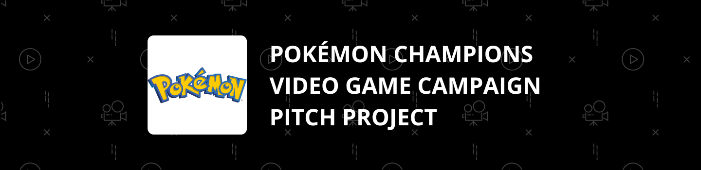 Pokémon Champions Video Game Campaign Pitch Project