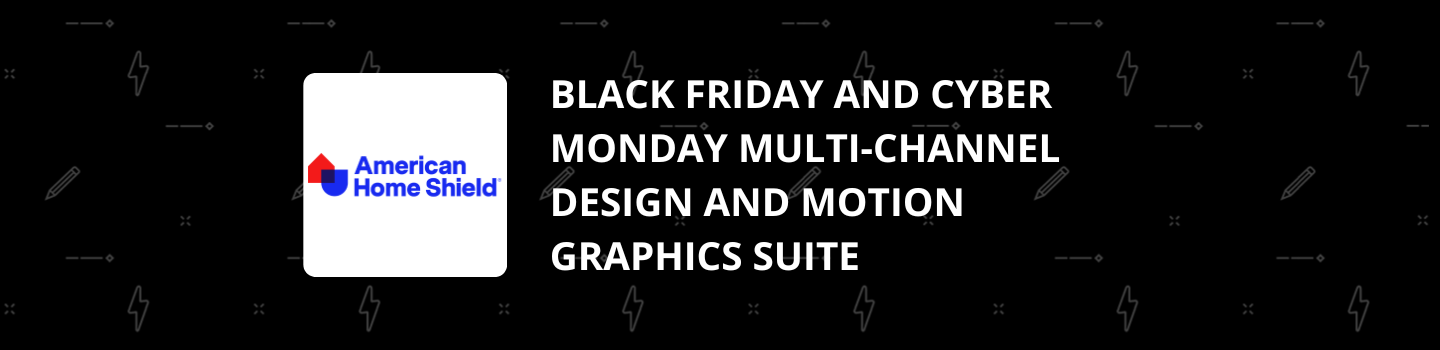 American Home Shield Multi-Channel Graphic Design and Motion Graphics Suite Project