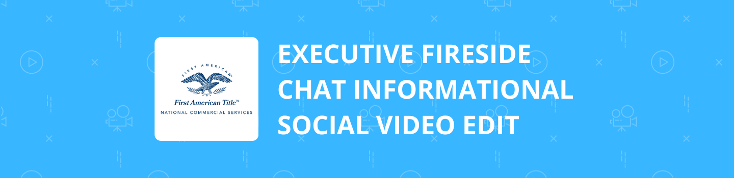 Executive Fireside Chat Informational Social Editing Project