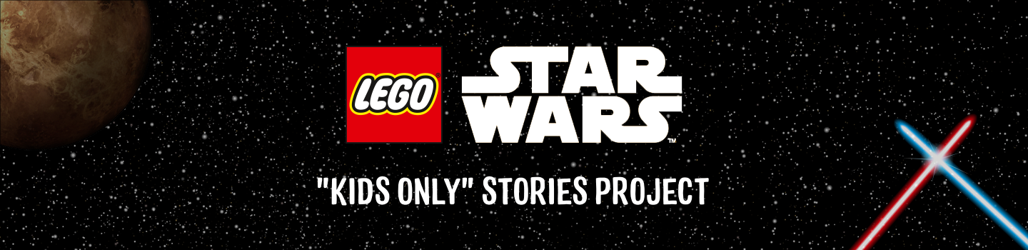 LEGO Star Wars "Kids Only" Stories Project