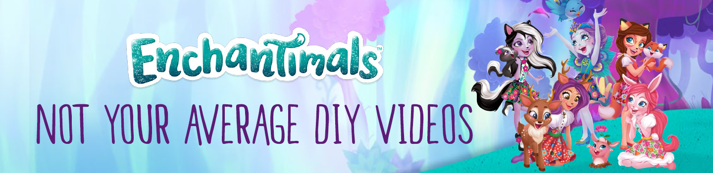 Enchantimals "Not Your Average DIY Video"